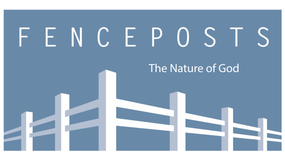 Fenceposts II: The Nature of God