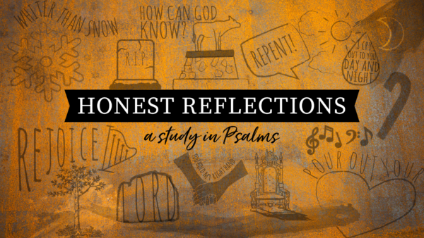 Honest Reflections: A Study in Psalms