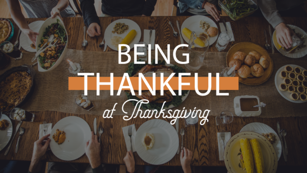Being Thankful at Thanksgiving