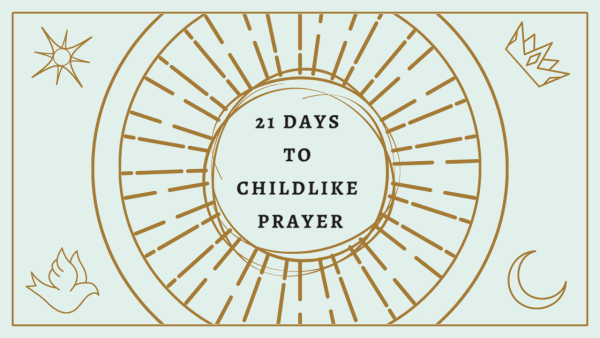 21 Days to Childlike Prayer Image